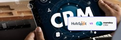 HubSpot vs Monday CRM: Feature Comparison